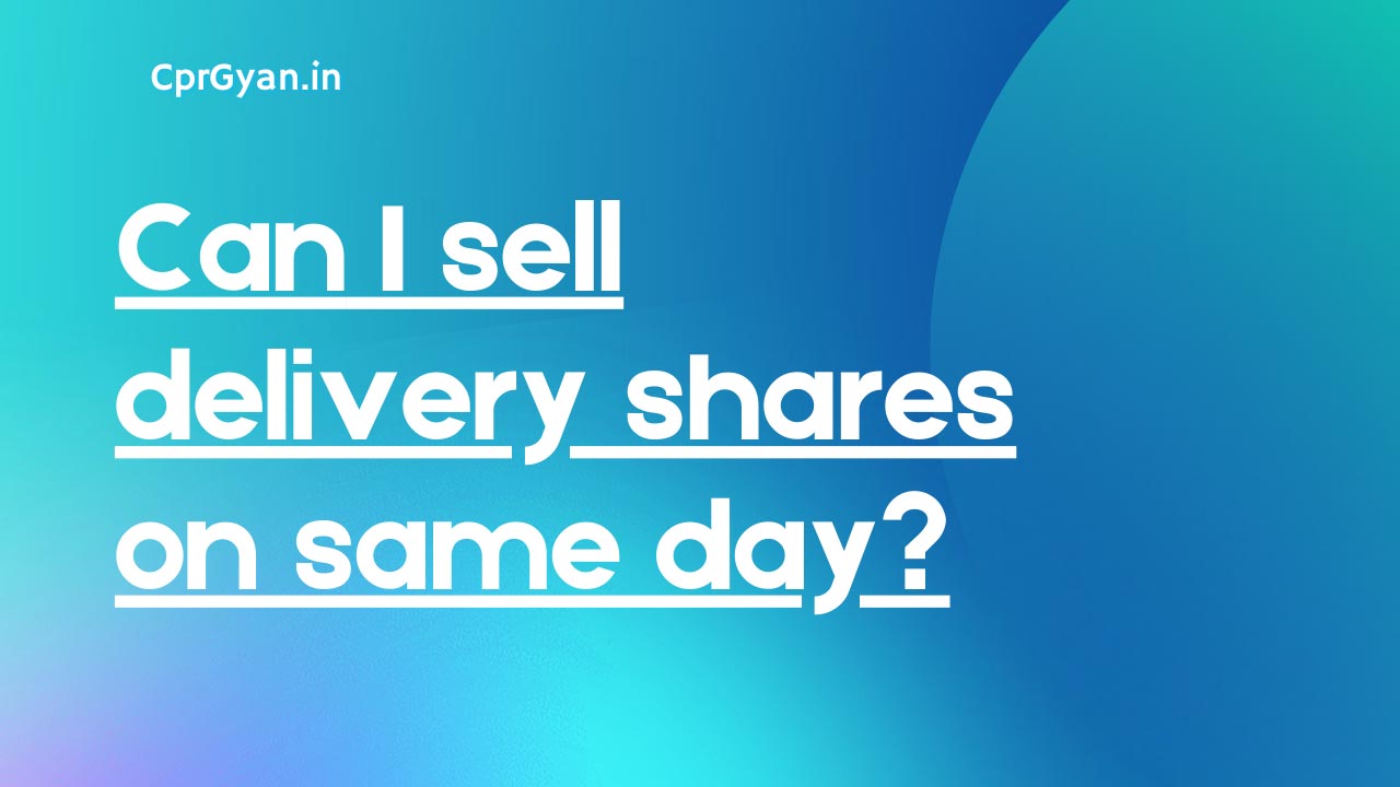 can i sell delivery shares on same day